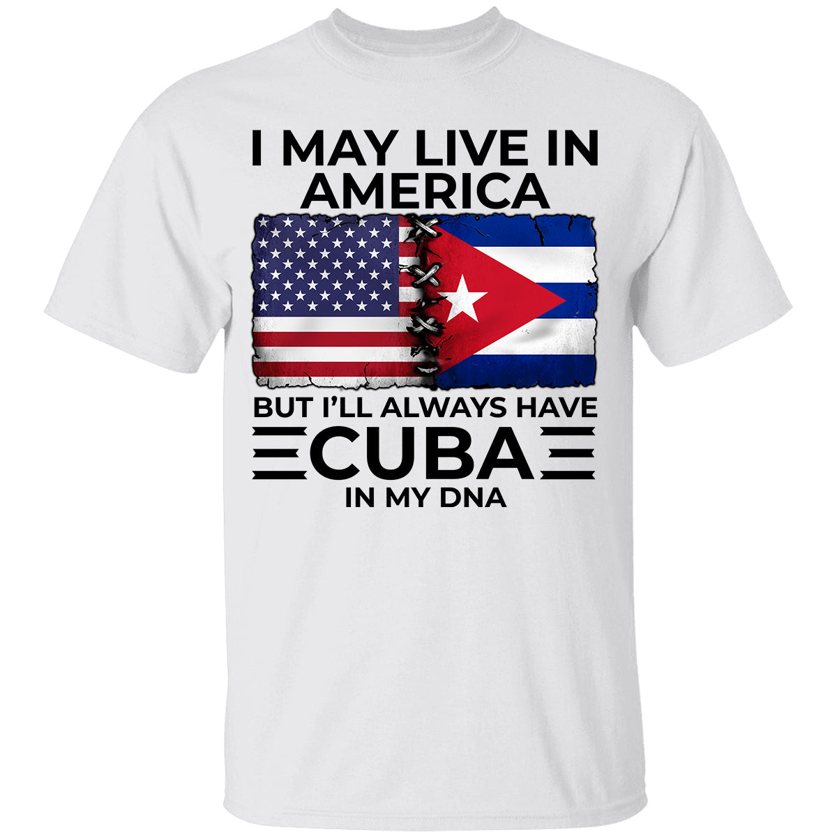 I'll Always Have Cuba In My DNA T-shirt