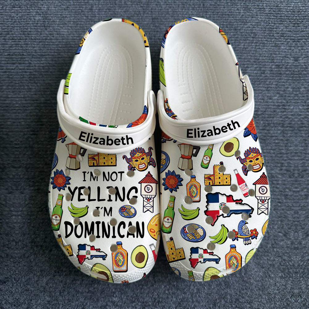 I'm Not Yelling I'm Dominican Customize Clogs Shoes