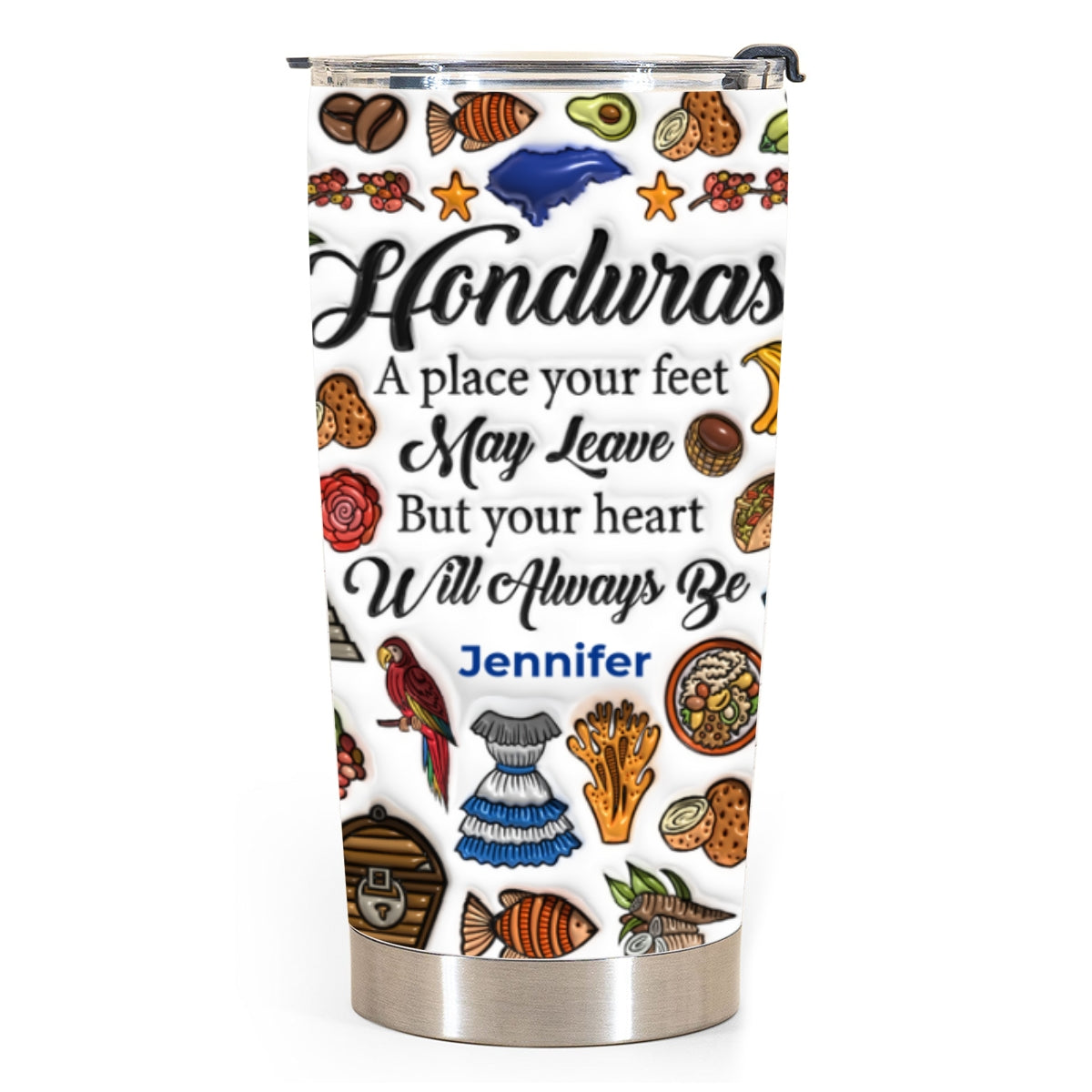 Custom Honduras A Place Your Feet May Leave Tumbler 20oz