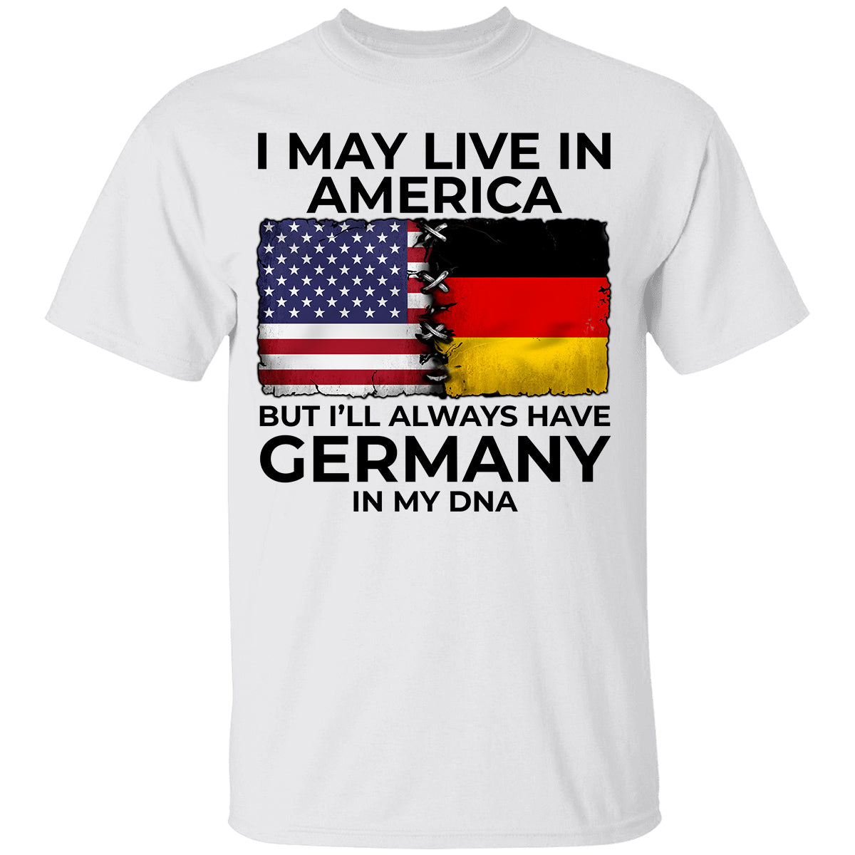 I'll Always Have Germany In My DNA T-shirt