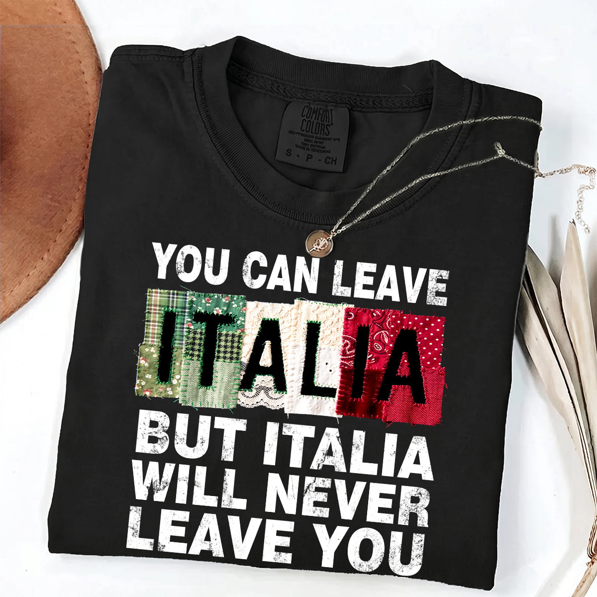 Custom You Can Leave Italia With T-shirt