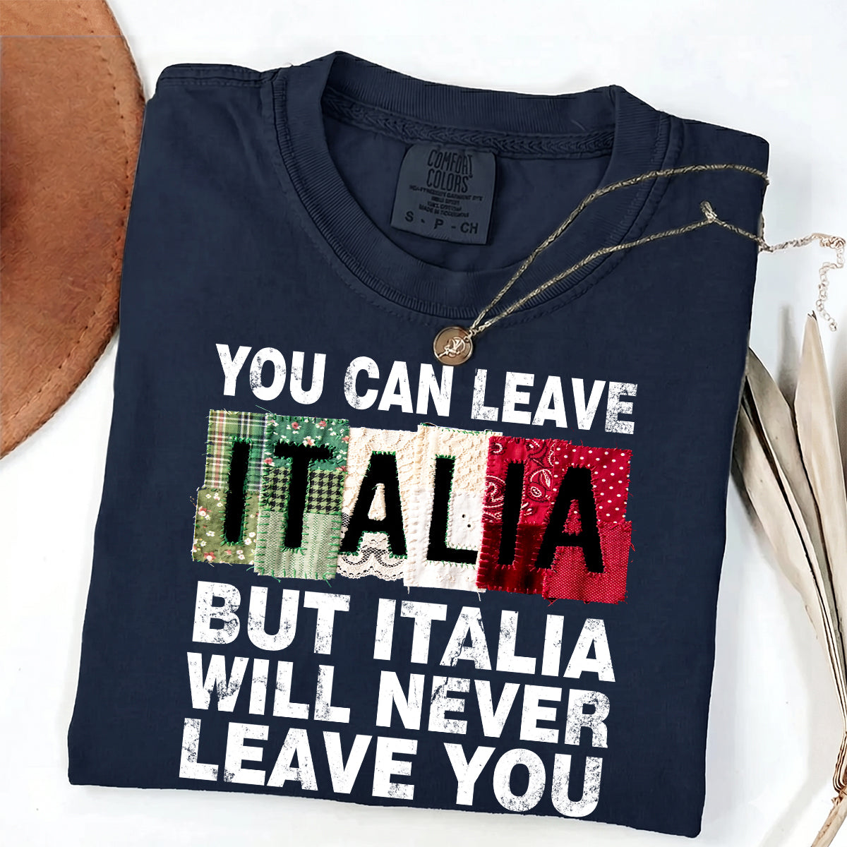 Custom You Can Leave Italia With T-shirt