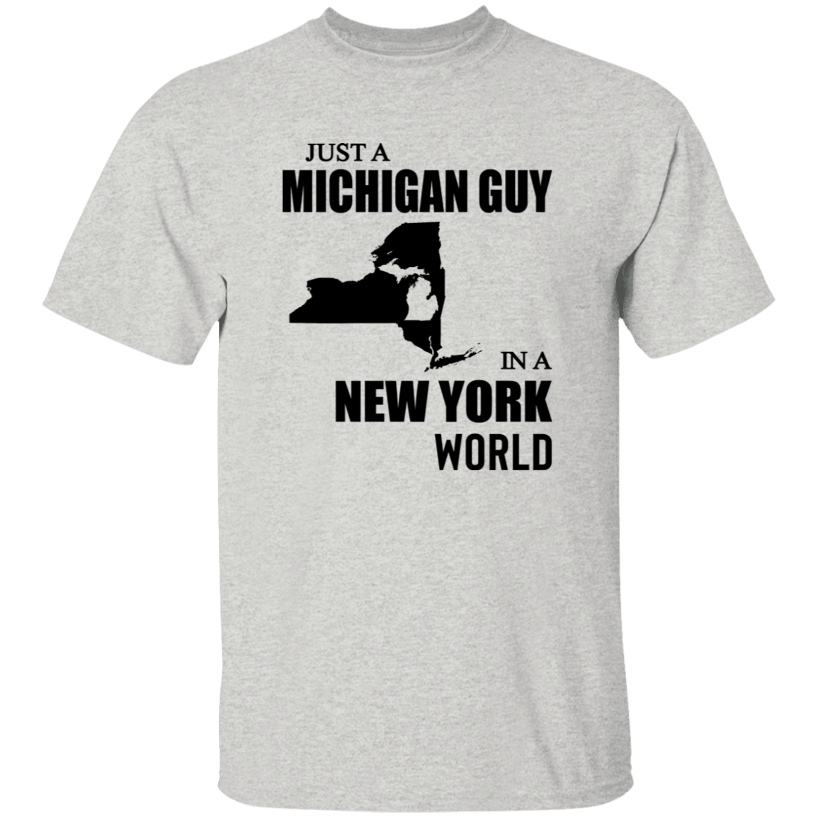 Just A Michigan Guy In A New York World T-shirt