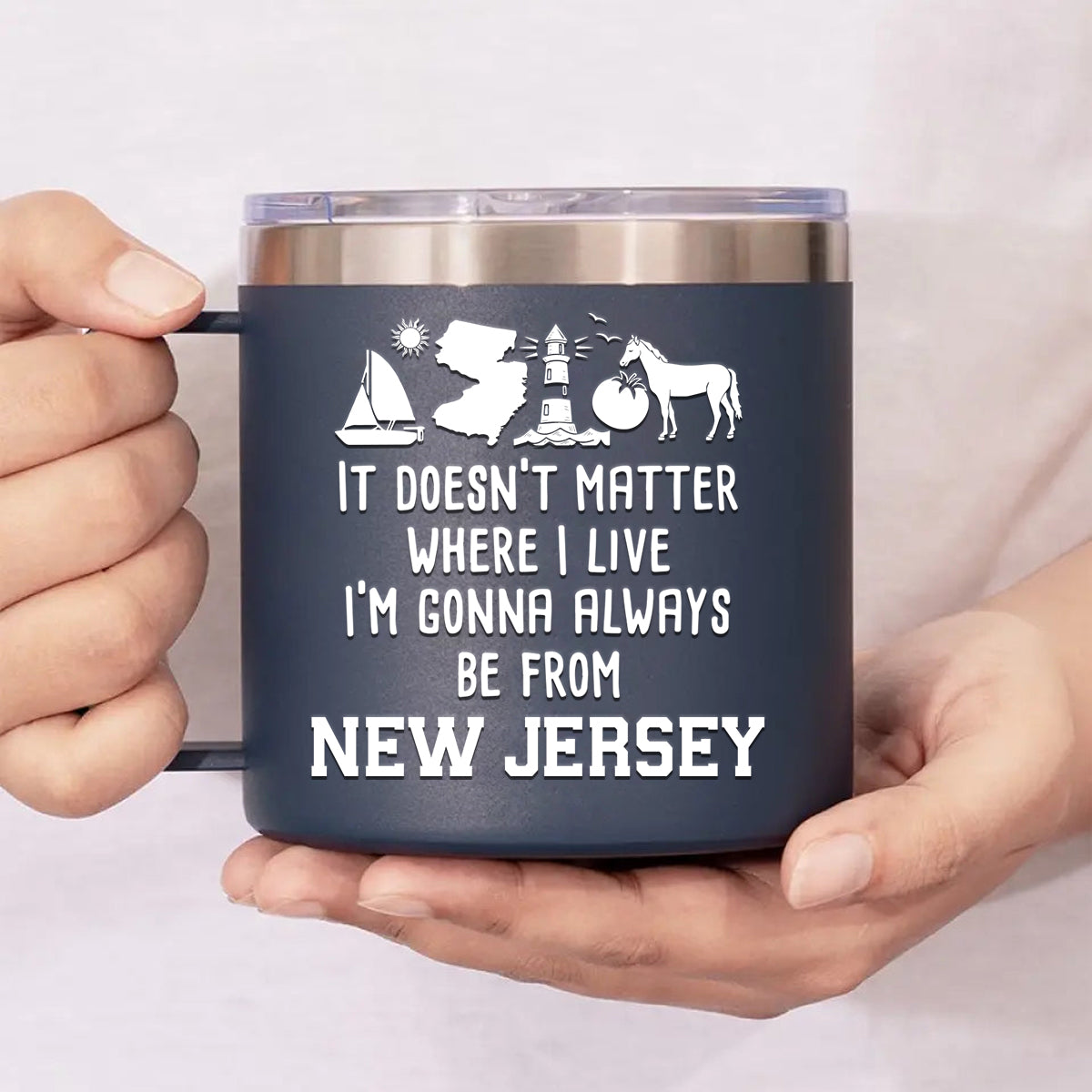 I'm Gonna Always Be From New Jersey 14oz Stainless Steel Tumbler With Handle