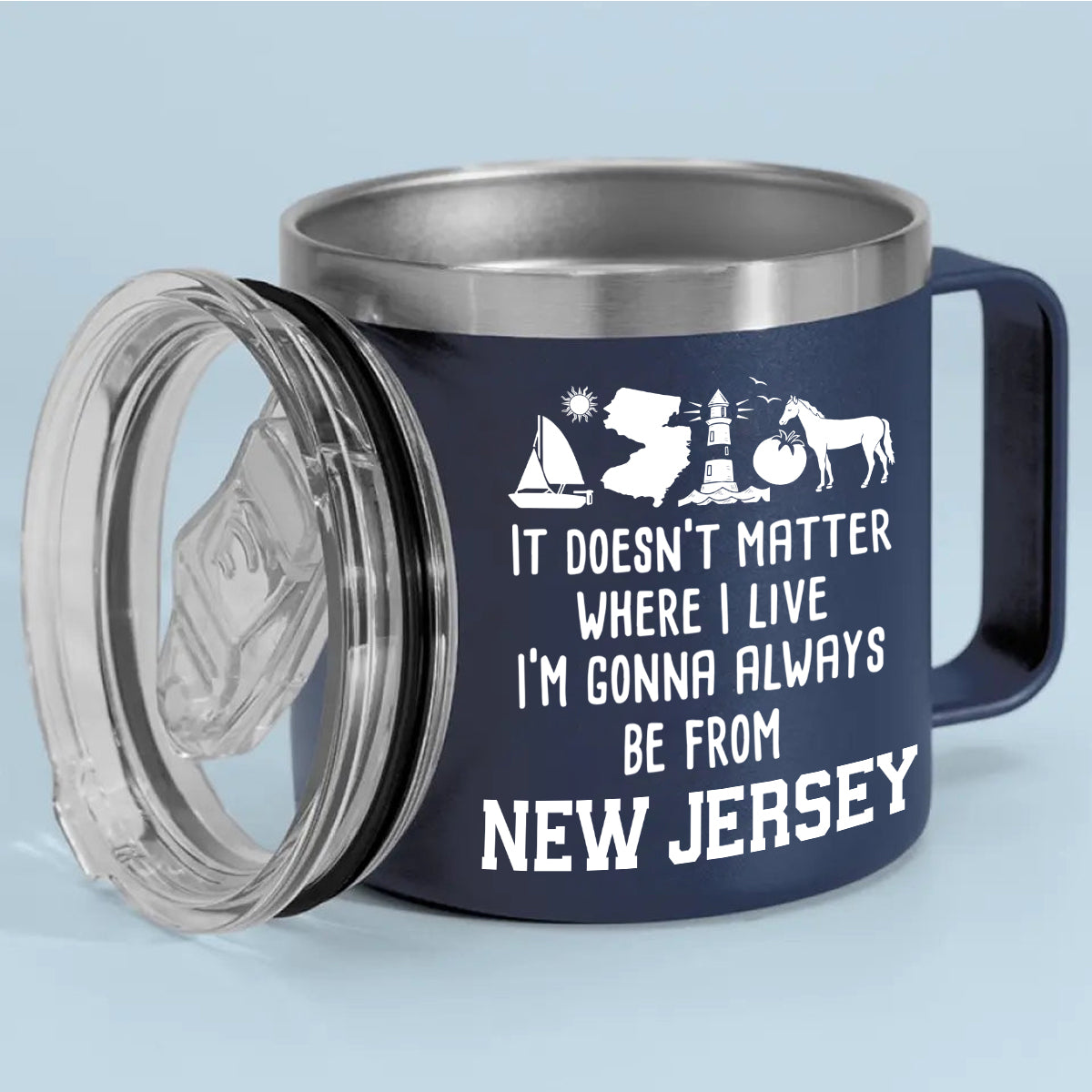 I'm Gonna Always Be From New Jersey 14oz Stainless Steel Tumbler With Handle