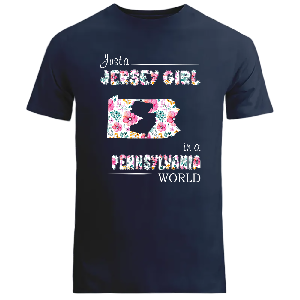 Just A Jersey Girl In A Pennsylvania World Flower T-shirt