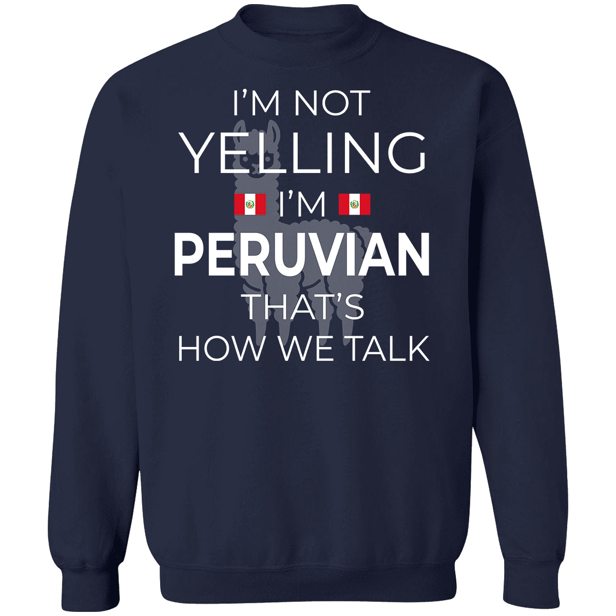 I'm Not Yelling I'm Peruvian T-shirt