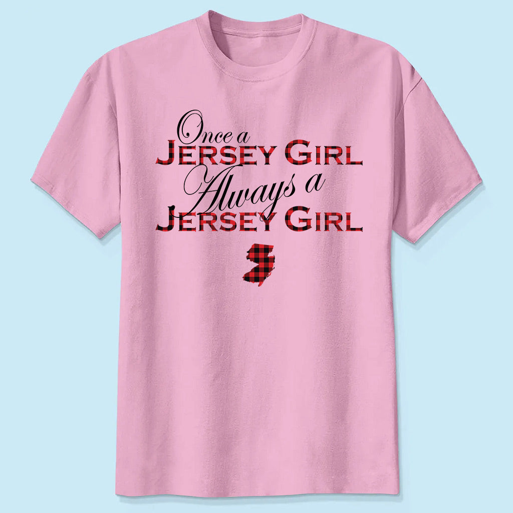 Once A Jersey Girl Always A Jersey Girl T-shirt
