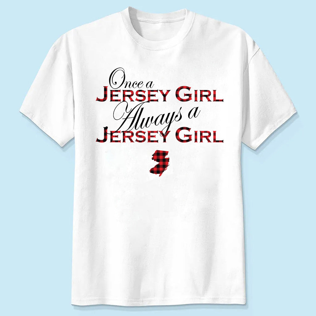 Once A Jersey Girl Always A Jersey Girl T-shirt
