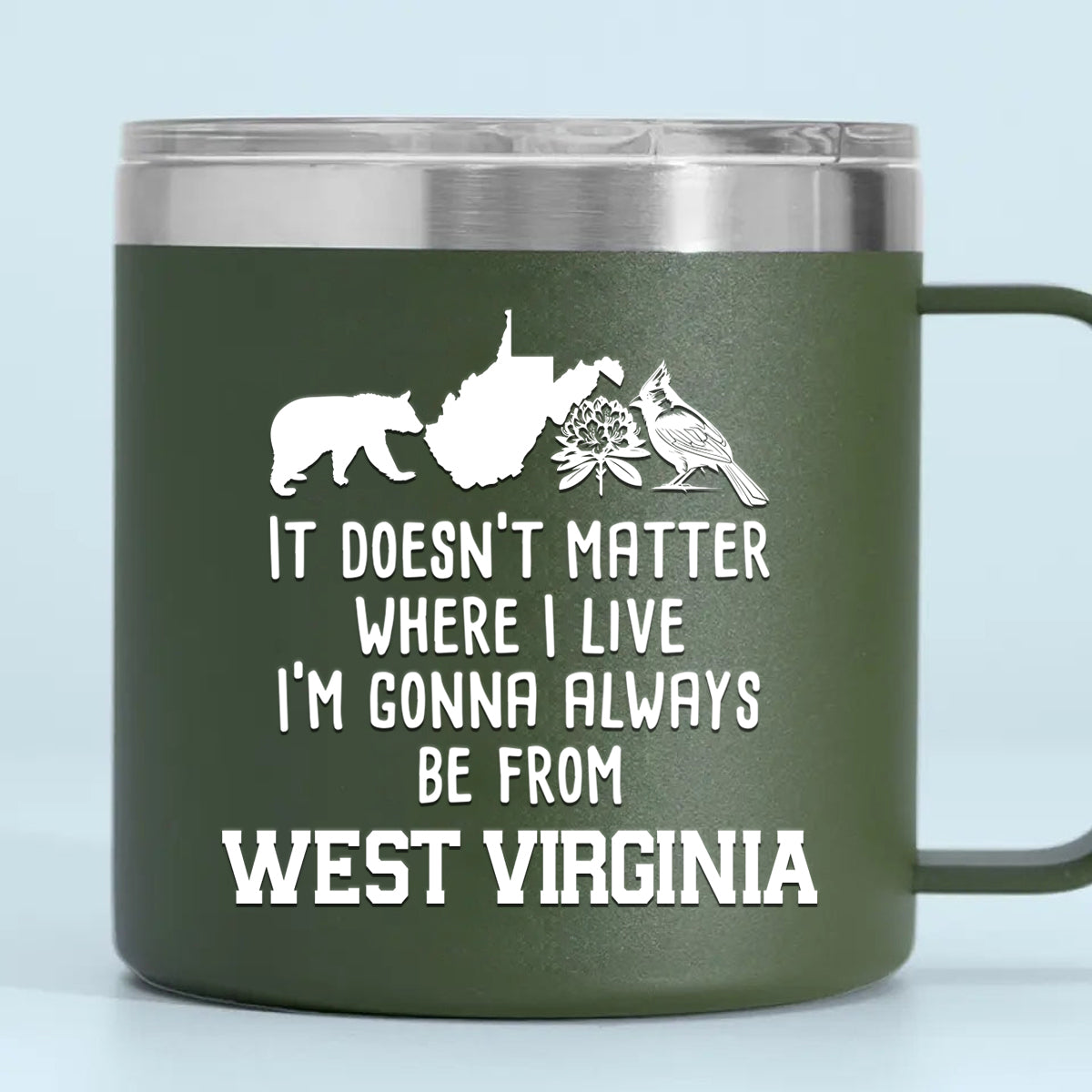 I'm Gonna Always Be From West Virginia 14oz Stainless Steel Tumbler With Handle