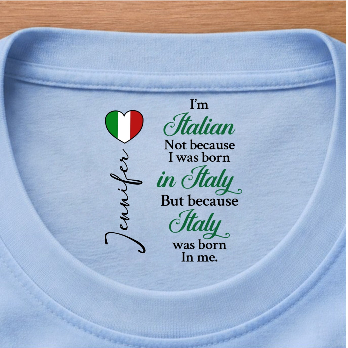 Custom Italy Was Born In Me T-shirt With Inside Neck Print