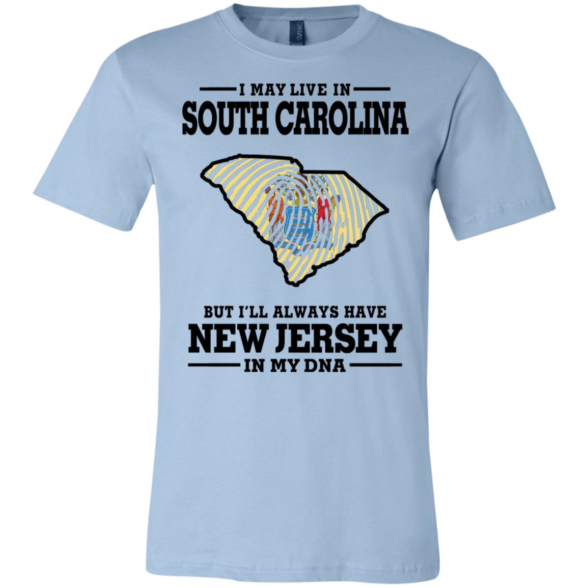 I May Live In South Carolina But New Jersey In My Dna T-Shirt - T-shirt Teezalo
