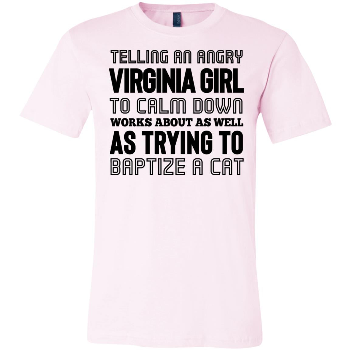 Telling An Angry Virginia Girl To Calm Down T-Shirt - T-shirt Teezalo