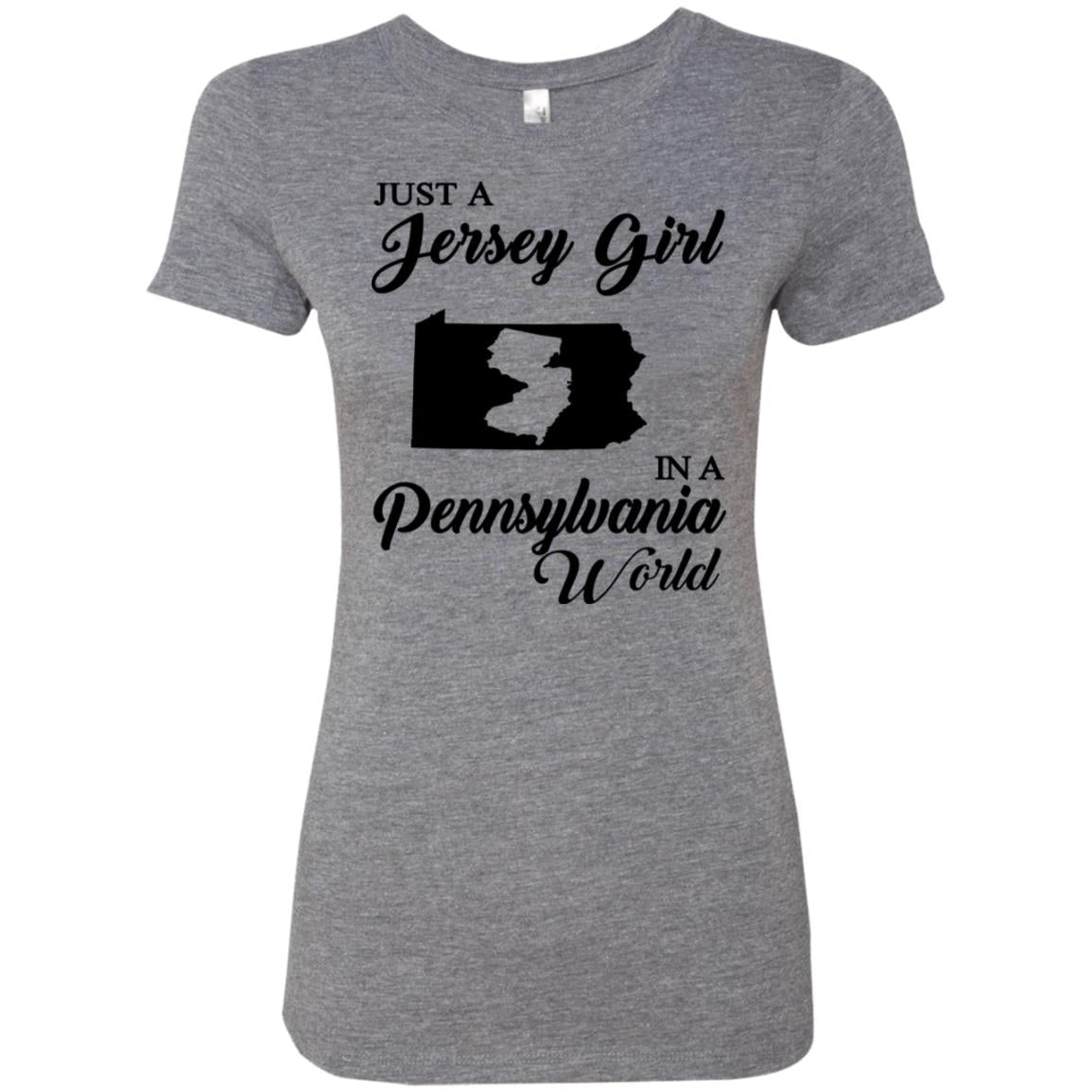 Just A Jersey Girl In A Pennsylvania World T-Shirt - T-shirt Teezalo