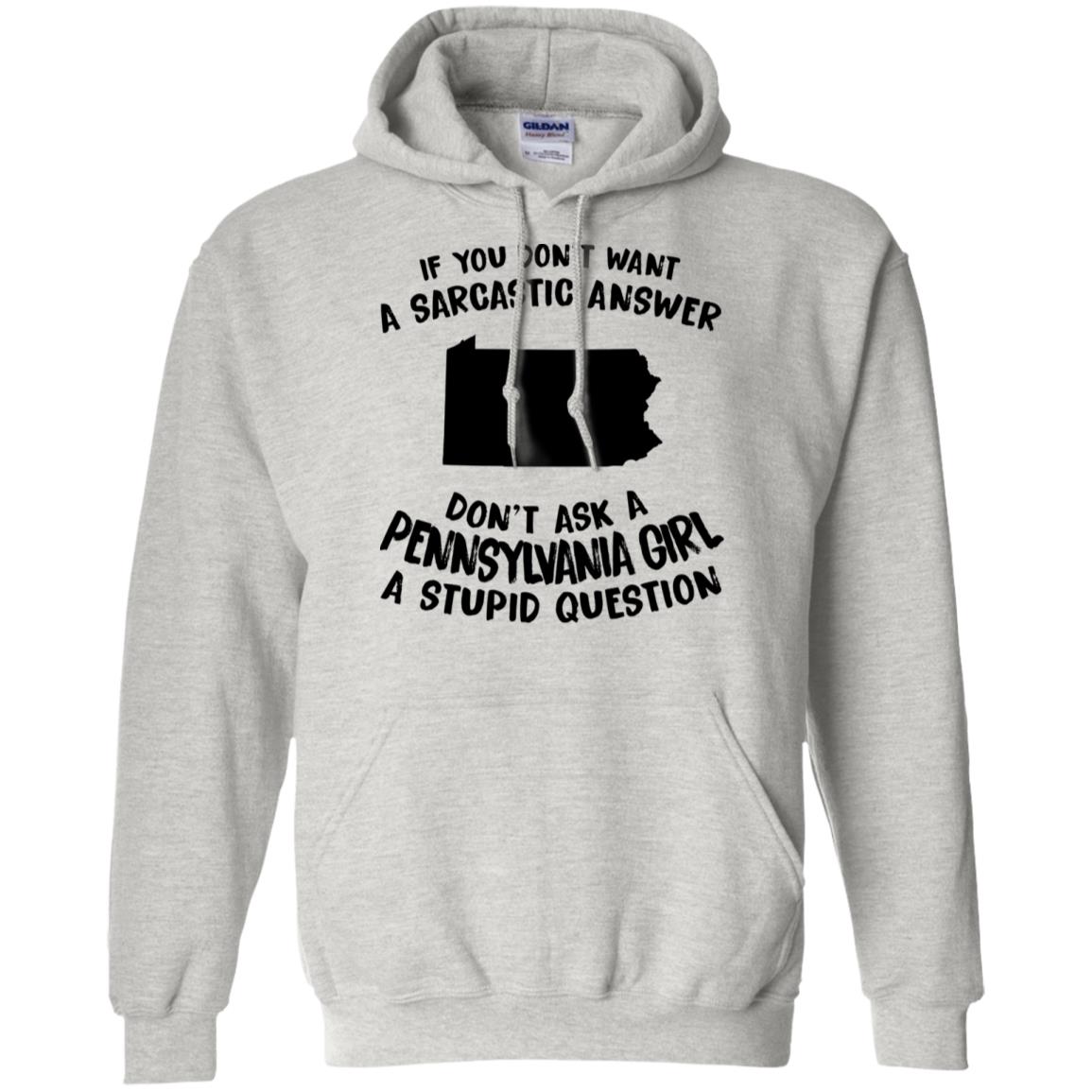 Don't Asked A Pennsylvania Girl A Stupid Question Hoodie - Hoodie Teezalo