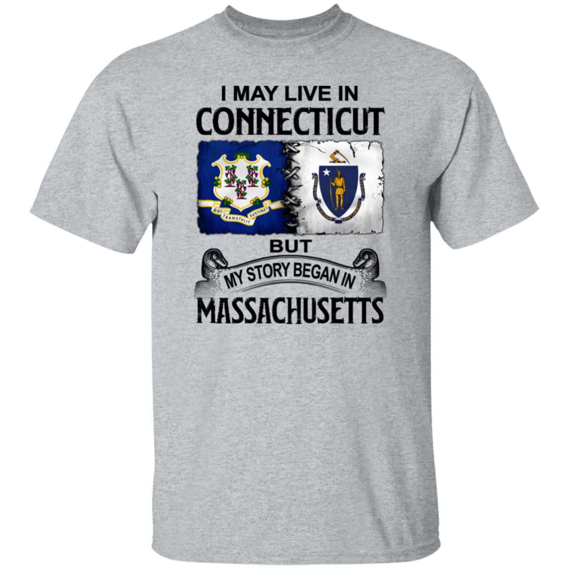 I May Live In Connecticut But Story Began In Massachusetts T-Shirt - T-shirt Teezalo