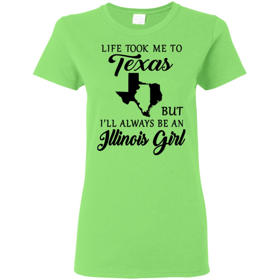 Life Took Me To Texas Always Be An Illinois Girl T-shirt - T-shirt Teezalo
