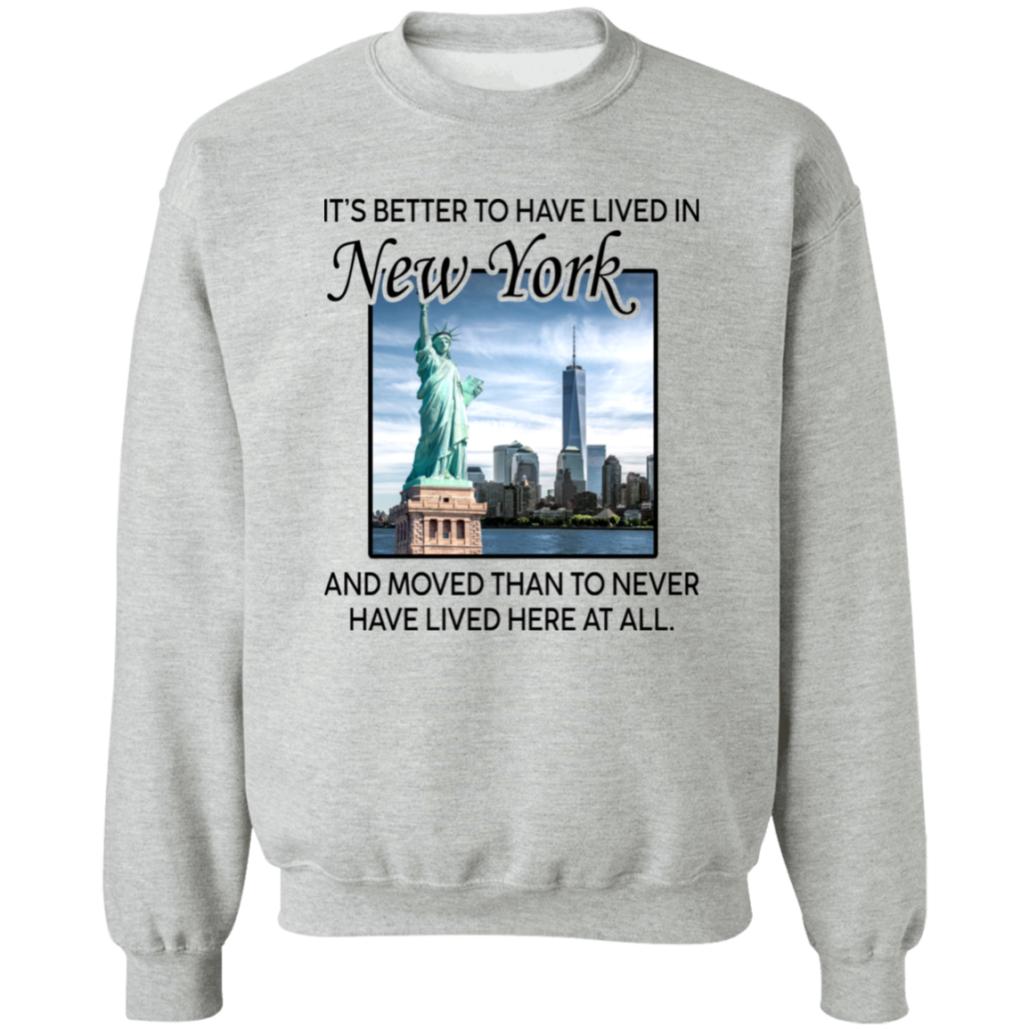 It's Better To Have Lived In New York Than Moved T-Shirt - T-shirt Teezalo