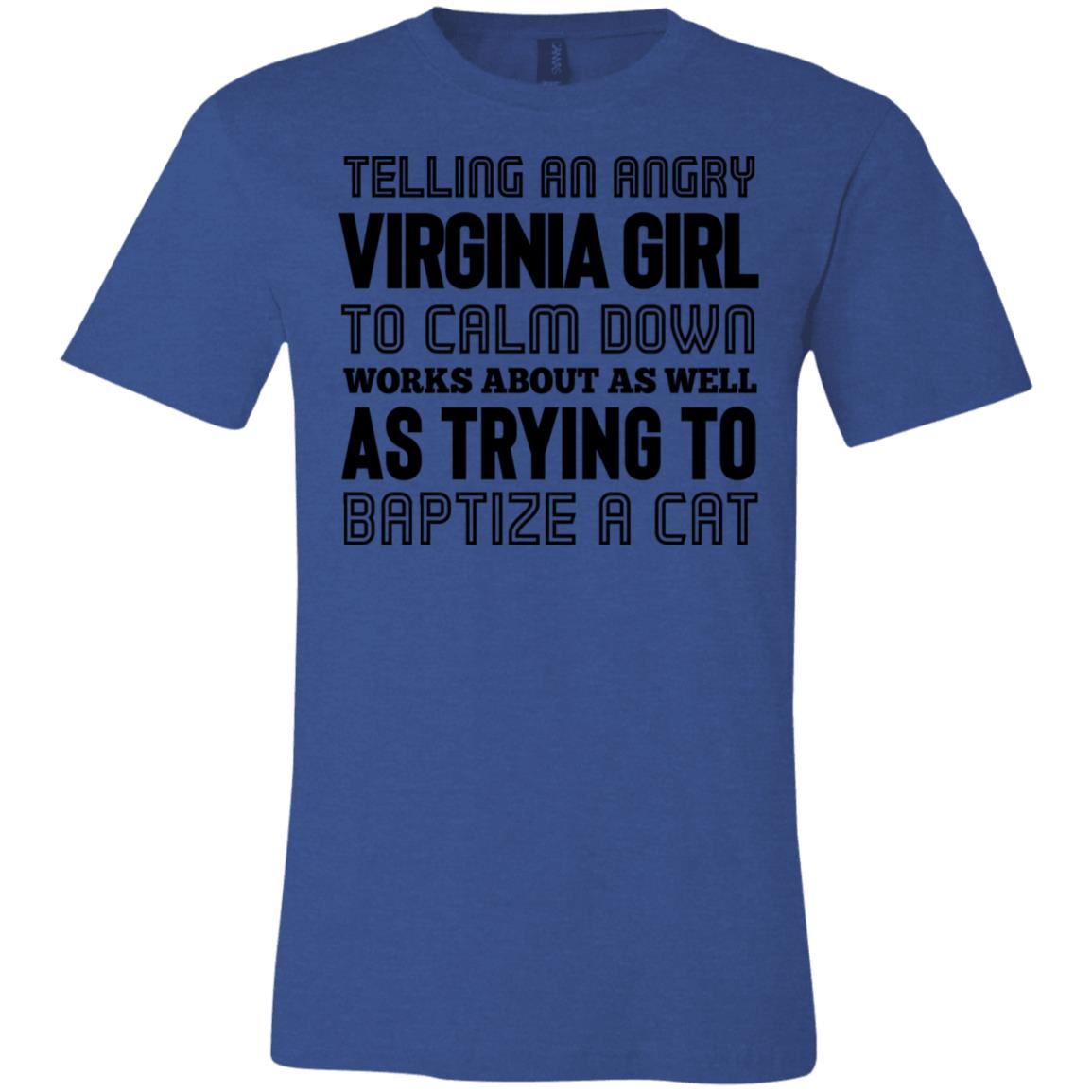 Telling An Angry Virginia Girl To Calm Down T-Shirt - T-shirt Teezalo
