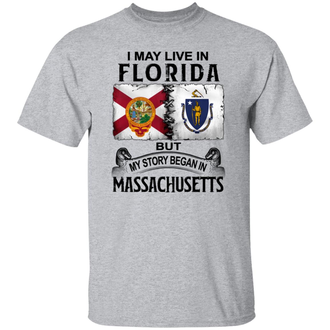I May Live In Florida But Story Began In Massachusetts T-Shirt - T-shirt Teezalo