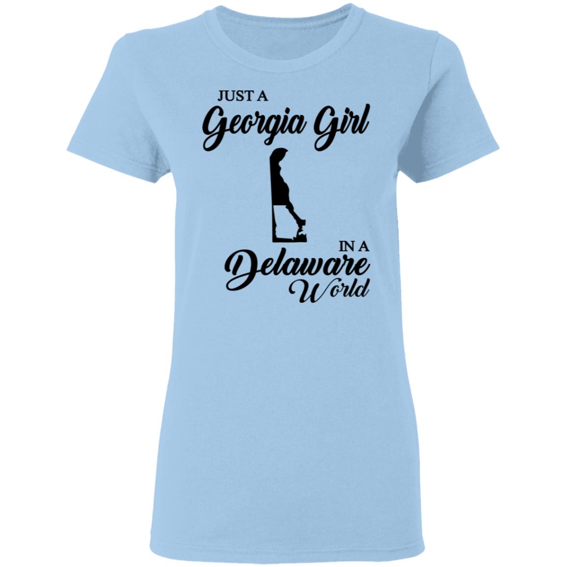 Just A Georgia Girl In A Delaware World T-Shirt - T-Shirt Teezalo