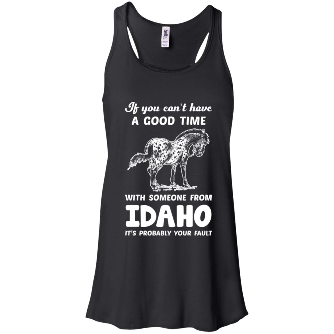 If You Can't Have Good Time With Someone From Idaho It's Your Fault T-shirt - T-shirt Teezalo