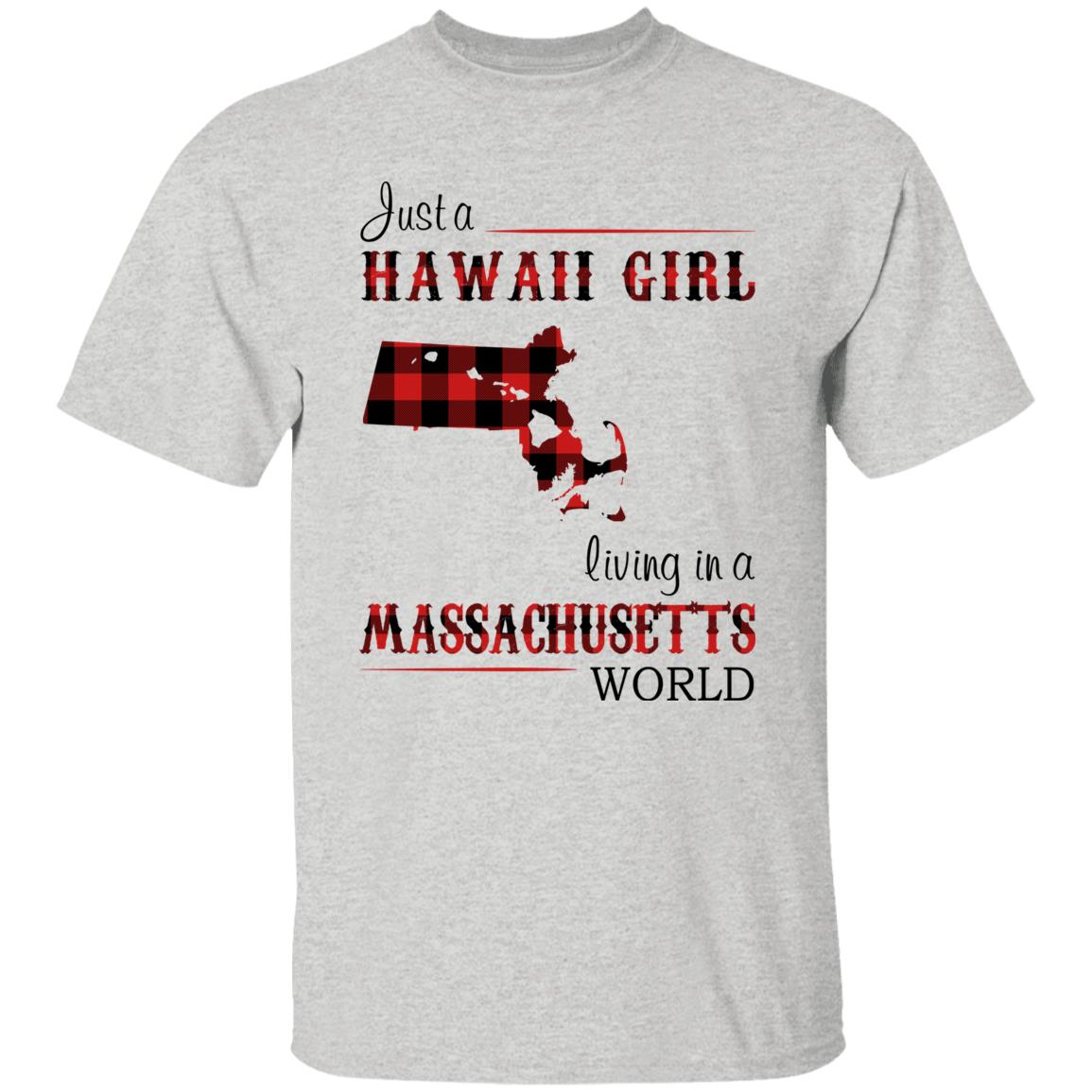 Just A Hawaii Girl Living In A Massachusetts World T-Shirt - T-shirt Teezalo