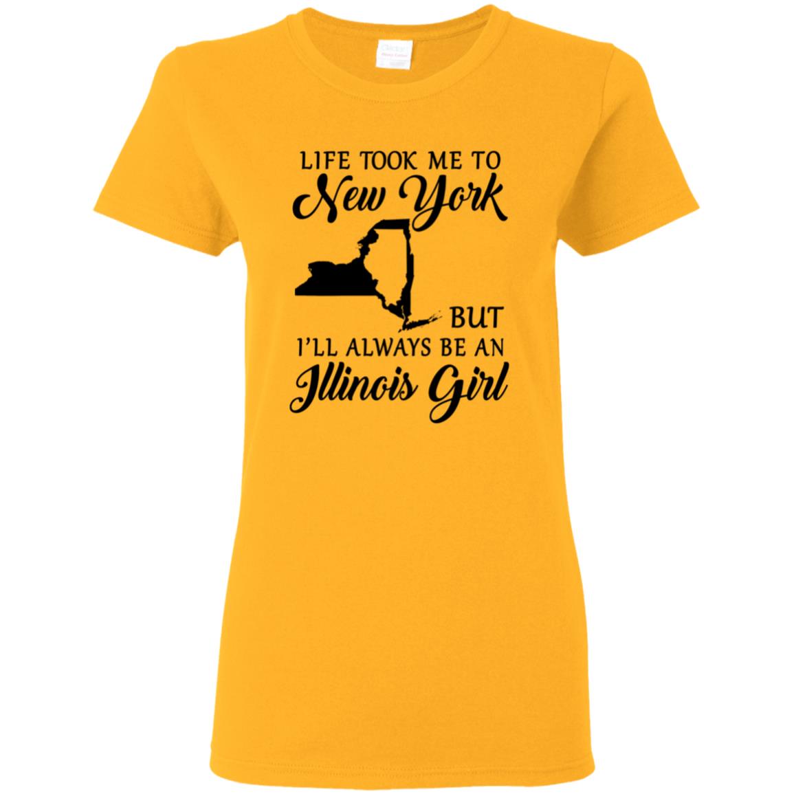 Life Took Me To New York Always Be An Illinois Girl T-shirt - T-shirt Teezalo