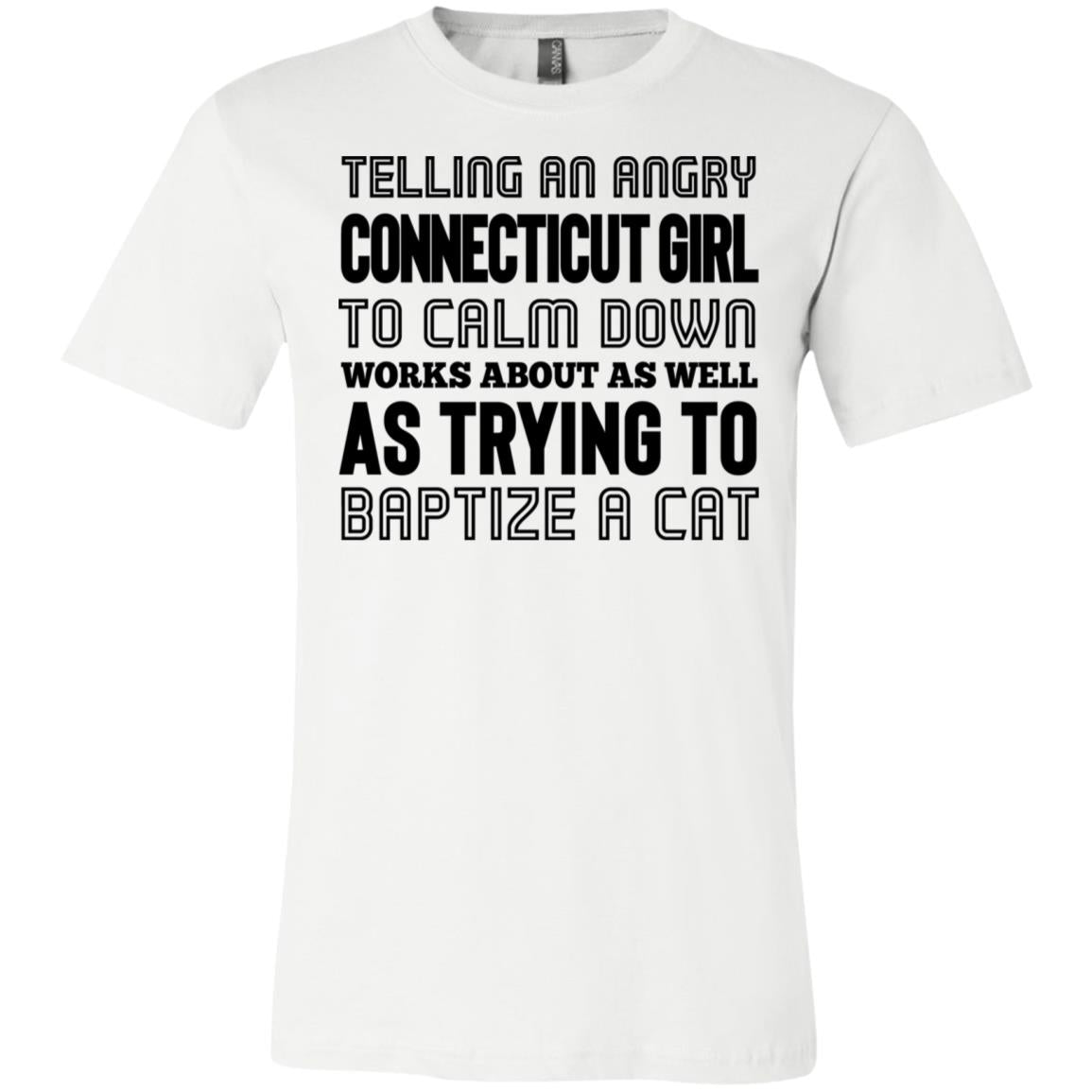 Telling An Angry Connecticut Girl To Calm Down T-Shirt - T-shirt Teezalo