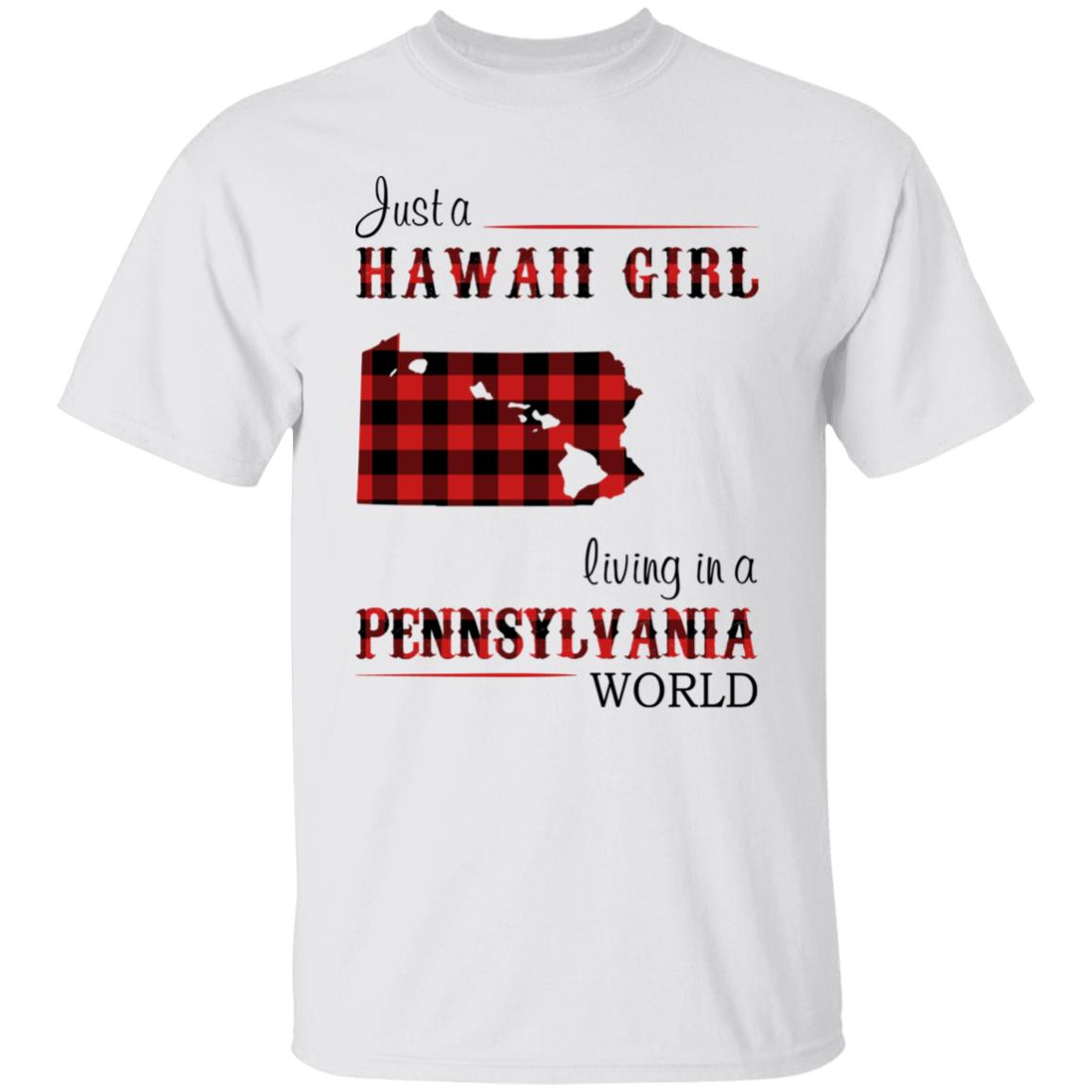 Just A Hawaii Girl Living In A Pennsylvania World T-shirt - T-shirt Teezalo