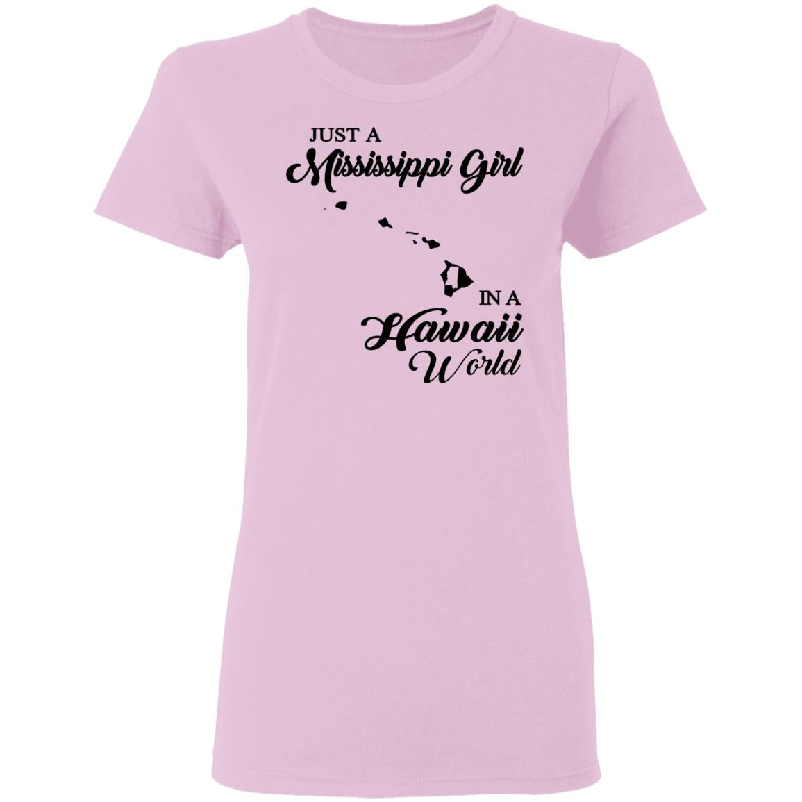 Just A Mississippi Girl In A Hawaii World T-Shirt - T-shirt Teezalo
