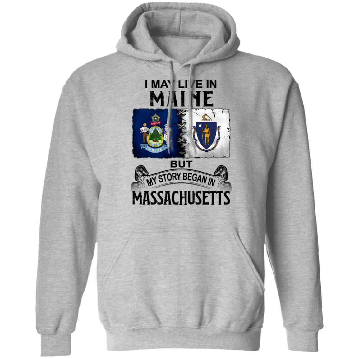 I May Live In Maine But Story Began In Massachusetts T-Shirt - T-shirt Teezalo