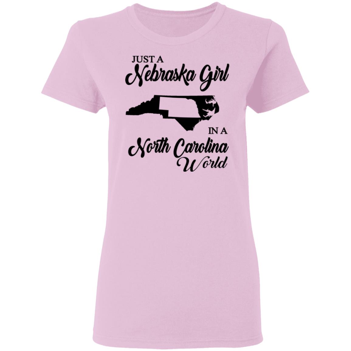 Just A Nebraska Girl In A North Carolina World T-Shirt - T-shirt Teezalo