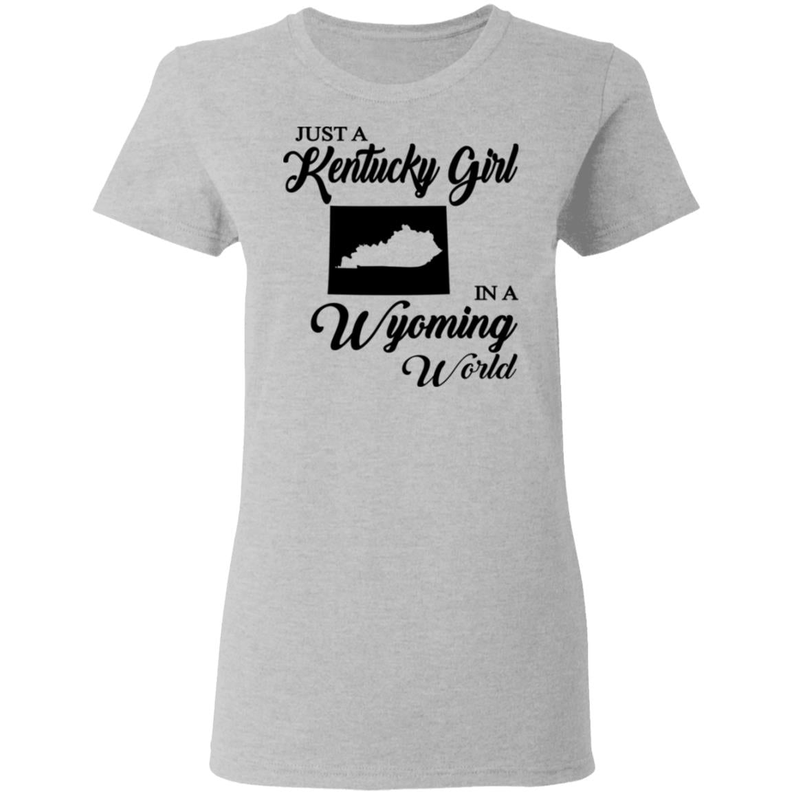 Just A Kentucky Girl In A Wyoming World T-Shirt - T-shirt Teezalo