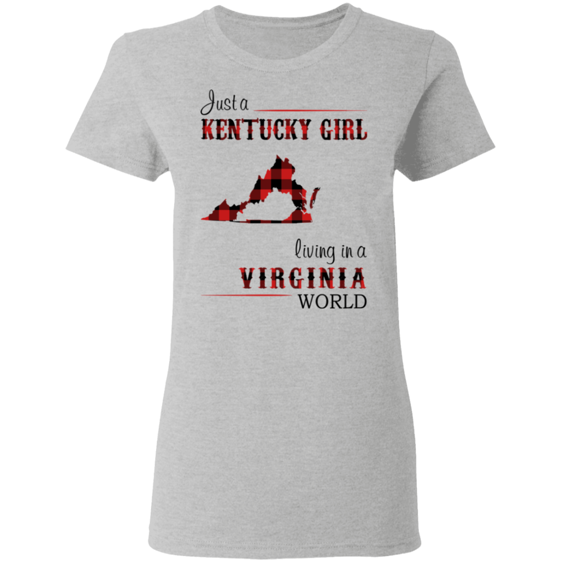 Just A Kentucky Girl Living In A Virginia World T-Shirt - T-shirt Teezalo