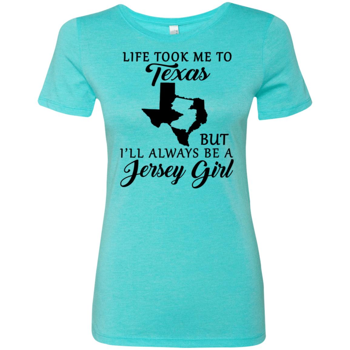 Life Took Me To Texas Always Be A Jersey Girl T-Shirt - T-shirt Teezalo