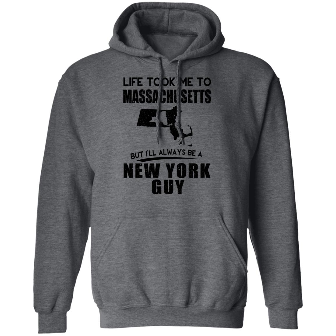 Life Took Me To Massachusetts Always Be A New York Guy T-Shirt - T-shirt Teezalo