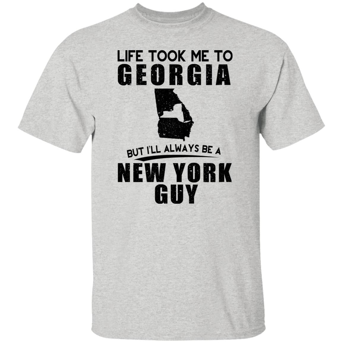 Life Took Me To Georgia Always Be A New York Guy T-Shirt - T-shirt Teezalo