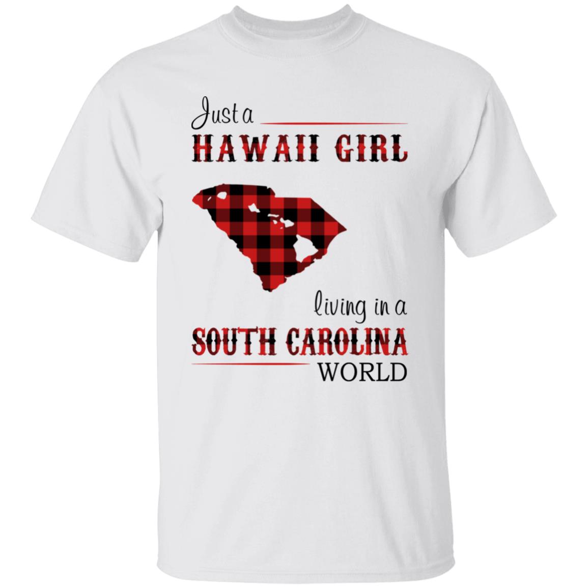Just A Hawaii Girl Living In A South Carolina World T-Shirt - T-shirt Teezalo