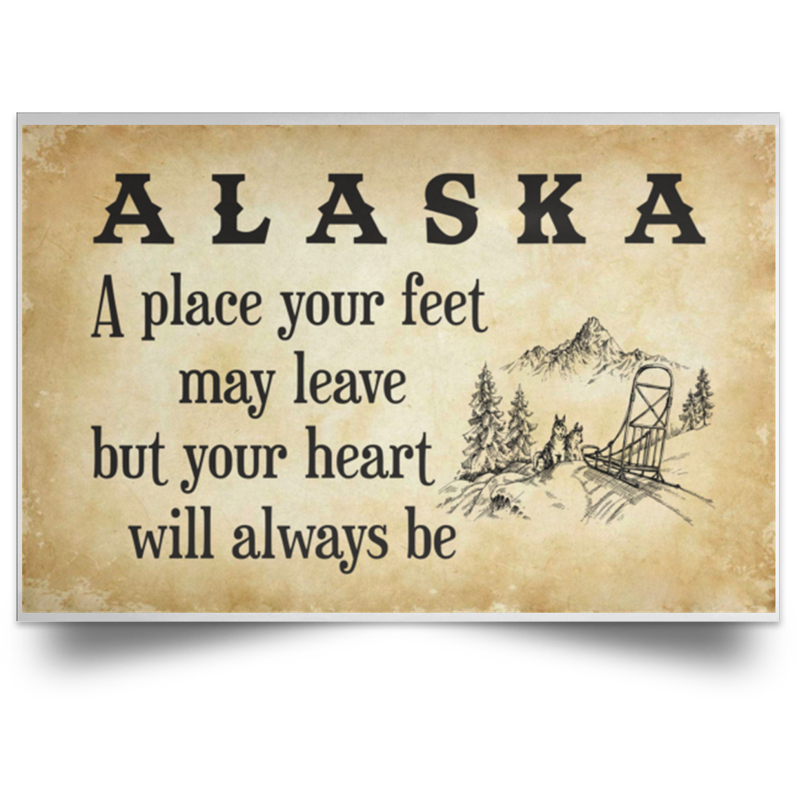 Alaska A Place Your Heart Will Always Be Poster - Poster Teezalo