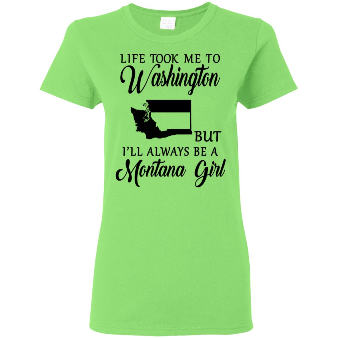 Life Took Me To Washington Always Be Montana Girl T-Shirt - T-shirt Teezalo
