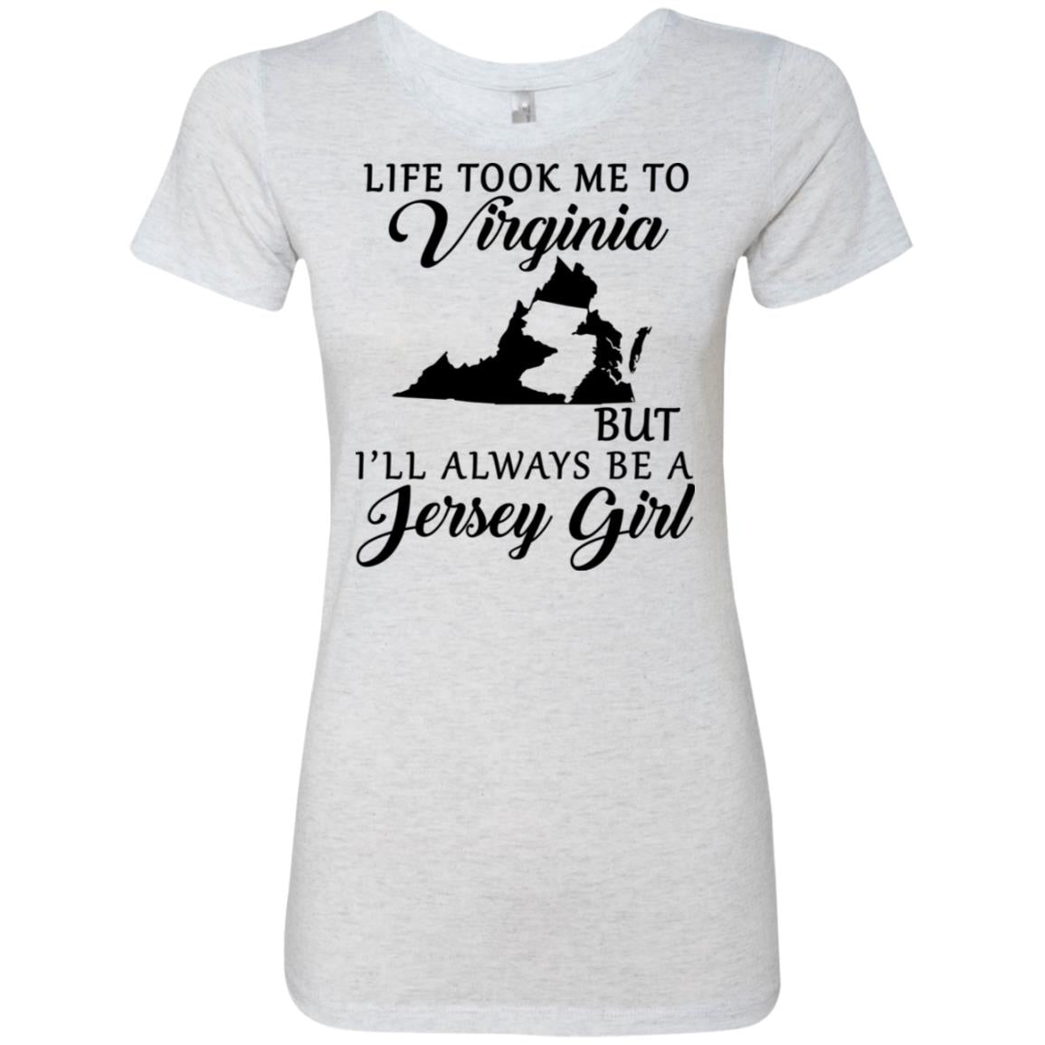 Life Took Me To Virginia Always Be A Jersey Girl T-Shirt - T-Shirt Teezalo
