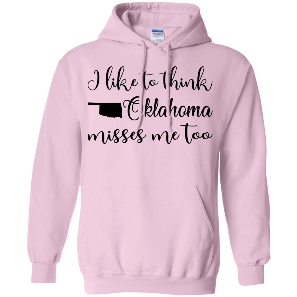 I Like To Think Oklahoma Misses Me Too Hoodie - Hoodie Teezalo