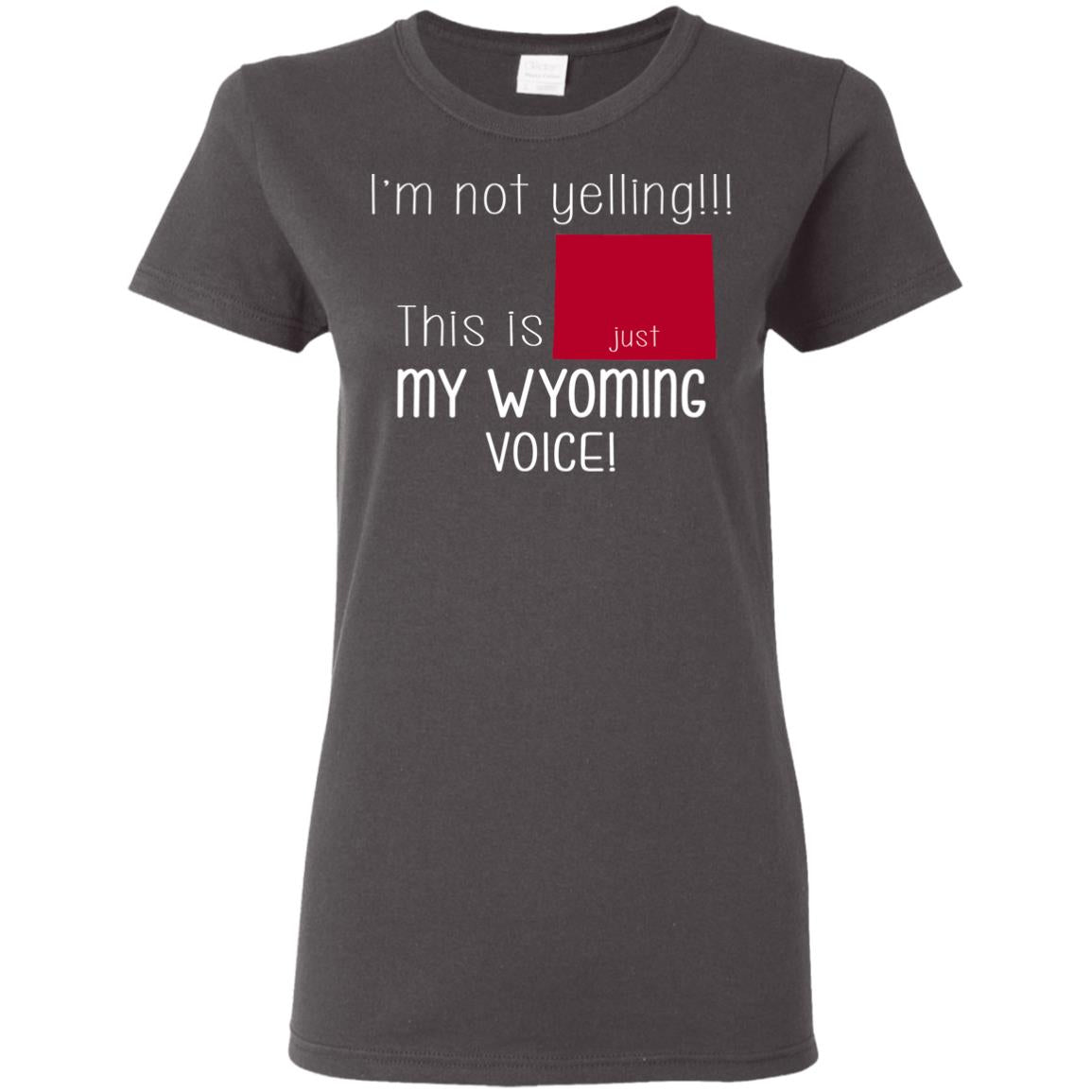 I'm Not Yelling This Is My Wyoming Voice T-Shirt - T-shirt Teezalo