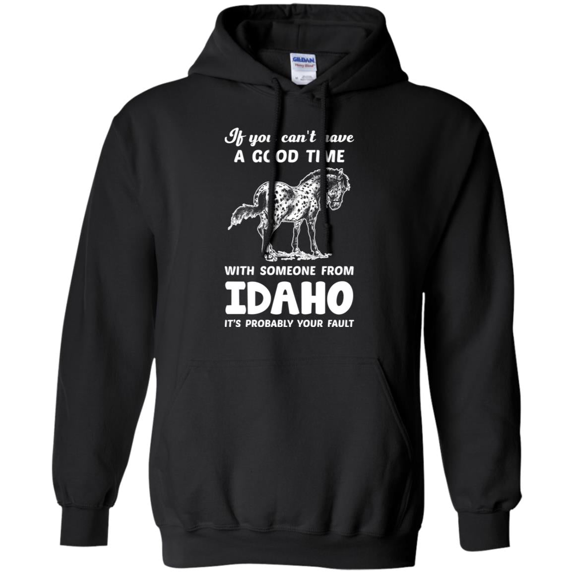If You Can't Have Good Time With Someone From Idaho It's Your Fault T-shirt - T-shirt Teezalo