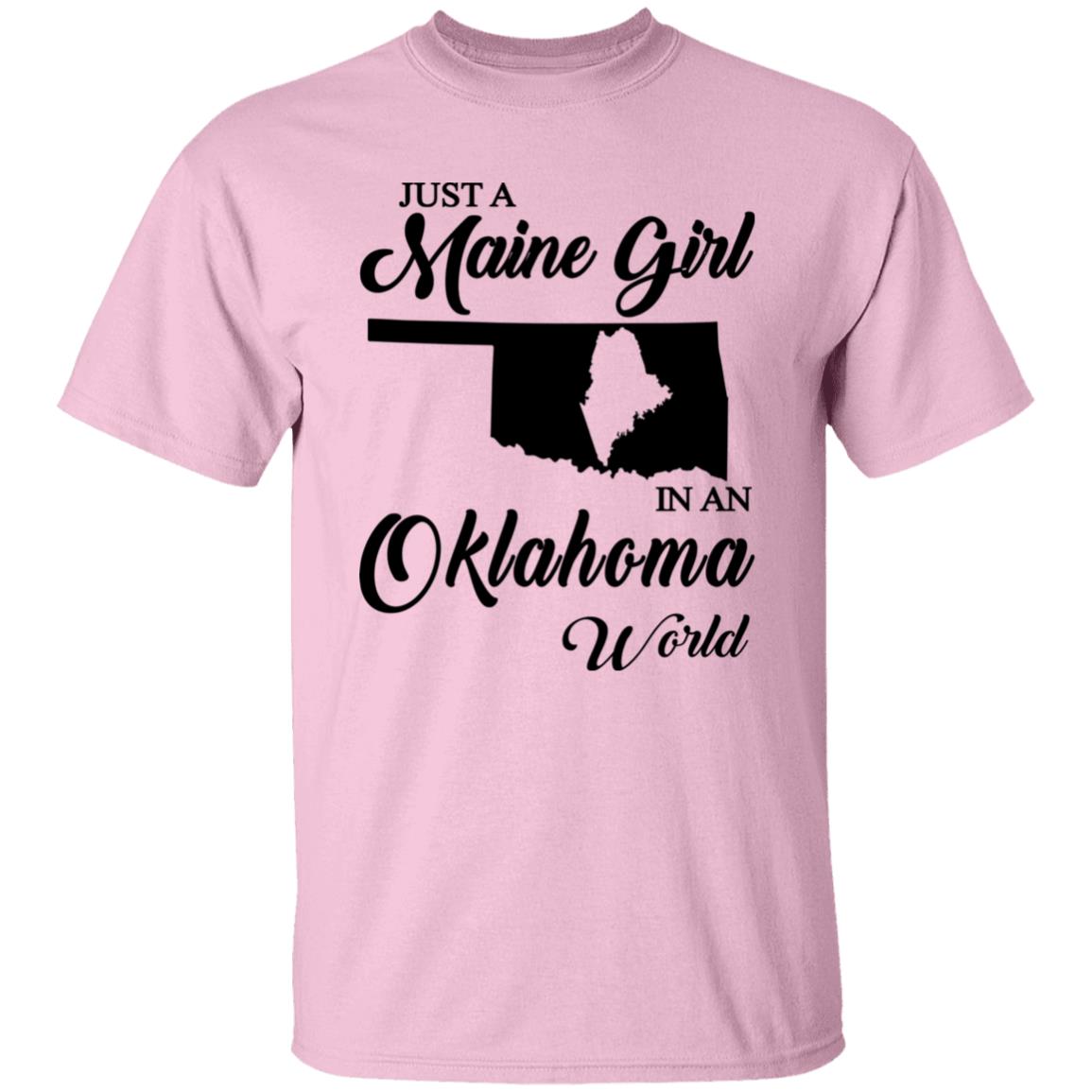 Just A Maine Girl In An Oklahoma World T-Shirt - T-shirt Teezalo