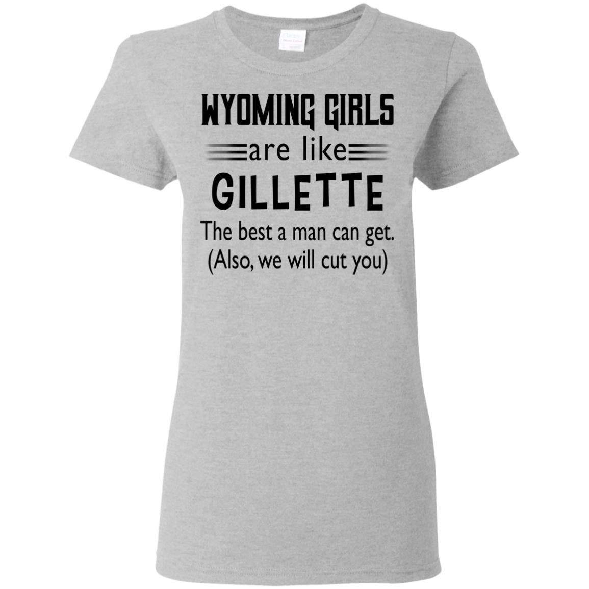 Wyoming Girls Are Like Gillette T-Shirt - T-shirt Teezalo