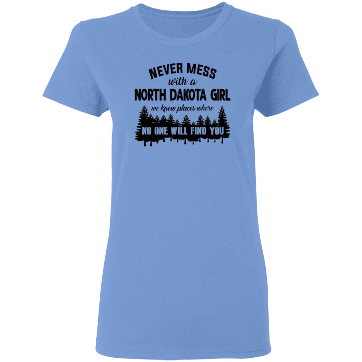 Never Mess With A North Dakota Girl T Shirt - T-shirt Teezalo