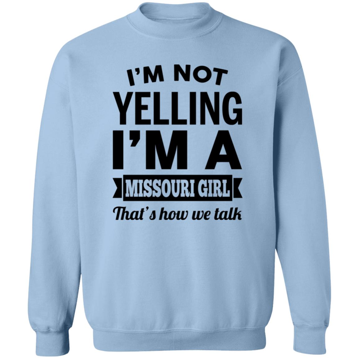 I'm Not Yelling I'm A Missouri Girl That's How We Talk Hoodie - Hoodie Teezalo