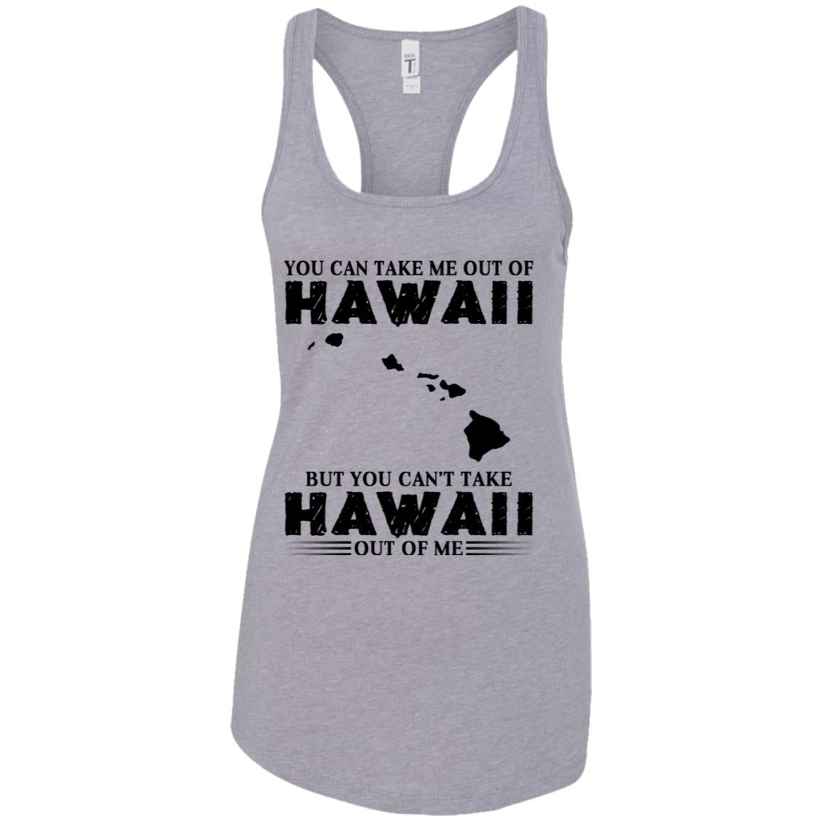 Proud Hawaii T-Shirt You Can Take Me Out Of Hawaii But You Can't Take Hawaii Out Of Me - T-shirt Teezalo